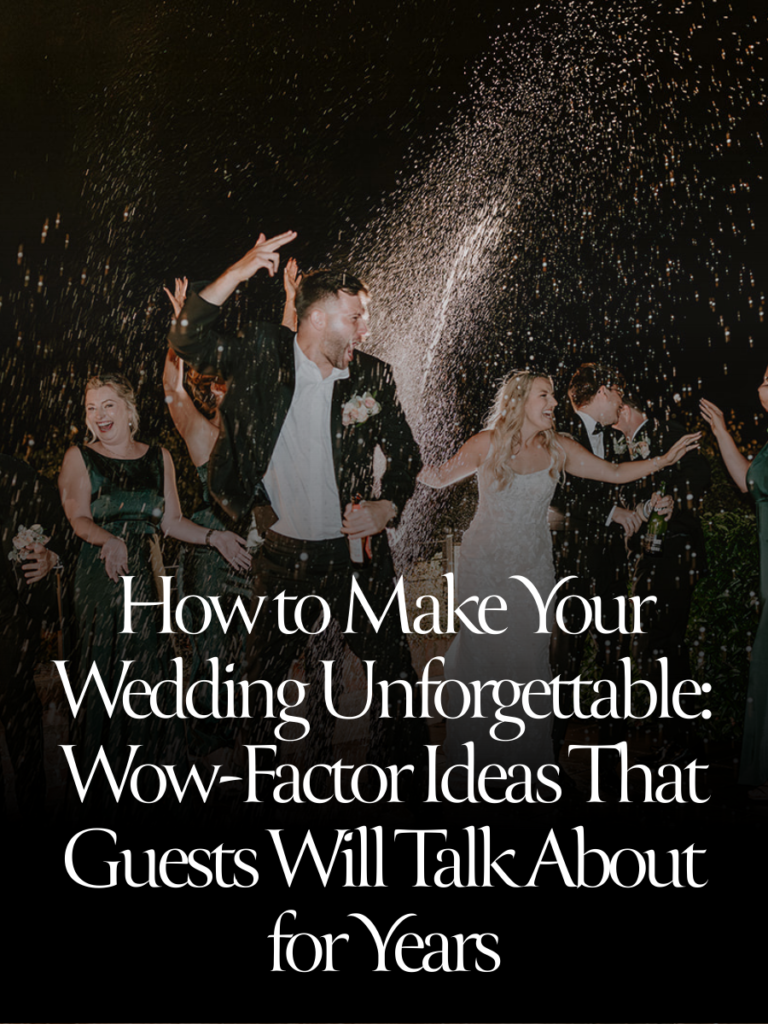 How to Make Your Wedding Unforgettable: Wow-Factor Ideas That Guests Will Talk About for Years